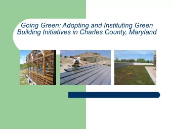 Going Green: Adopting and Instituting Green  Building Initiatives in Charles County, Maryland