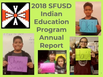 2018 SFUSD  Indian  Education  Program  Annual  Report  1  OUR MISSION  Our Parent Advisory