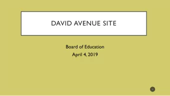 DAVID AVENUE SITE  Board of Education  April 4, 2019  1  TABLE OF CONTENTS:  PHYSICAL LAYOUT