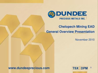 Chelopech Mining EAD  General Overview Presentation  November 2010  www.dundeeprecious.com  0