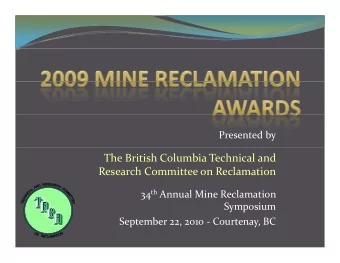 The British Columbia Technical and Research Committee on Reclamation 34 th Annual Mine Reclamation