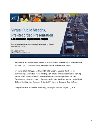 Virtual Public Meeting  Pre-Recorded Presentation  I-45 Galveston Improvement Project From the