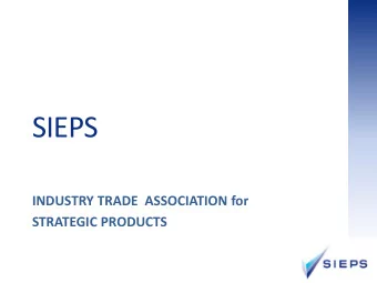 SIEPS  INDUSTRY TRADE  ASSOCIATION for  STRATEGIC PRODUCTS  SIEPS is______________________  a