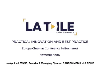 PRACTICAL INNOVATION AND BEST PRACTICE  Europa Cinemas Conference in Bucharest  November 2017