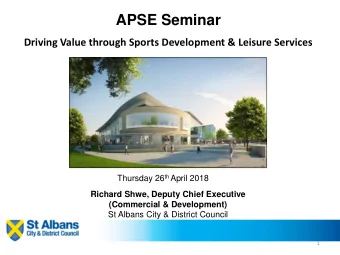 APSE Seminar  Driving Value through Sports Development &amp; Leisure Services Thursday 26 th April