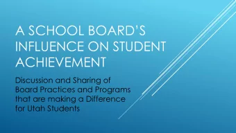 A SCHOOL BOARDS  INFLUENCE ON STUDENT  ACHIEVEMENT  Discussion and Sharing of  Board Practices