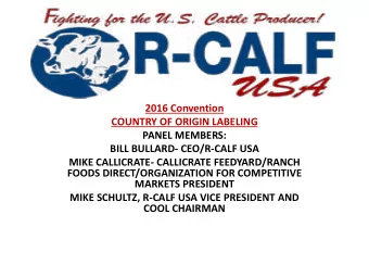 PANEL MEMBERS:  BILL BULLARD- CEO/R-CALF USA  MIKE CALLICRATE- CALLICRATE FEEDYARD/RANCH  FOODS