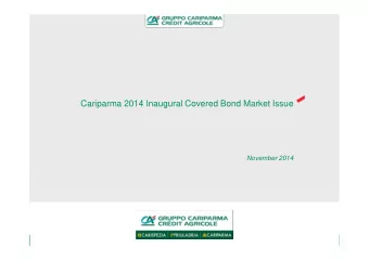 Cariparma 2014 Inaugural Covered Bond Market Issue  November 2014  Disclaimer  This document has