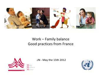 Work  Family balance Good practices from France UN  May the 15th 2012  Summary I  Facts
