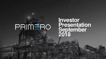 Investor  Presentation  September  2018  Important This presentation has been prepared by Primero