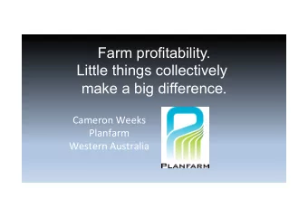 Farm profitability.  Little things collectively make a big difference .  Cameron  Weeks