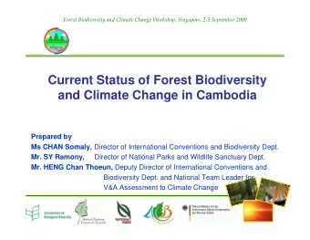 Current Status of Forest Biodiversity  and Climate Change in Cambodia  Prepared by Ms CHAN Somaly,