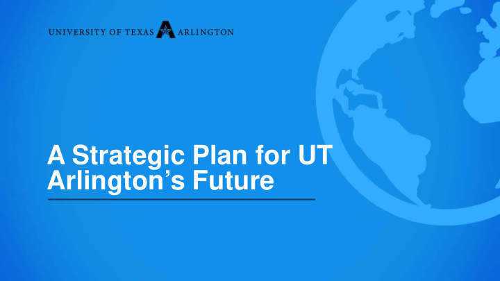 a strategic plan for ut arlington s future location and