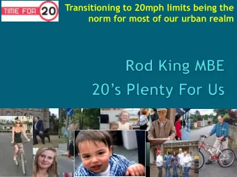 Transitioning to 20mph limits being the  norm for most of our urban realm  .. I am not here to tell