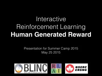 Interactive   Reinforcement Learning  Human Generated Reward  Presentation for Summer Camp 2015