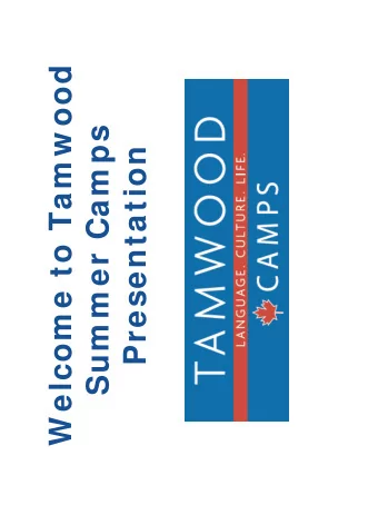 W elcom e to Tam w ood  Sum m er Cam ps  Presentation  Tam w ood I nternational  Tam w ood