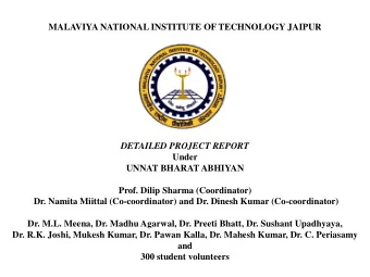 MALAVIYA NATIONAL INSTITUTE OF TECHNOLOGY JAIPUR  DETAILED PROJECT REPORT  Under  UNNAT BHARAT