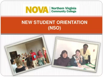 NEW STUDENT ORIENTATION  (NSO)  PROPOSAL OVERVIEW  Goals: Review of Student Learning Outcomes