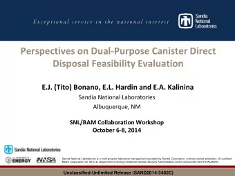 Perspectives on Dual-Purpose Canister Direct  Disposal Feasibility Evaluation  E.J. (Tito) Bonano,