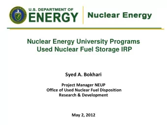 Nuclear Energy University Programs  Used Nuclear Fuel Storage IRP  Syed A. Bokhari  Project Manager