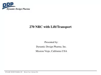 270 NRC with Lift/Transport  Presented by:  Dynamic Design Pharma, Inc.  Mission Viejo, California