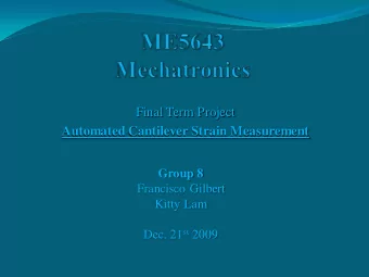 Final Term Project  Automated Cantilever Strain Measurement  Group 8  Francisco Gilbert  Kitty Lam