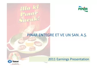 PINAR ENTEGRE ET VE UN SAN. A..  PINAR ENTEGRE ET VE UN SAN. A..  2011 Earnings Presentation