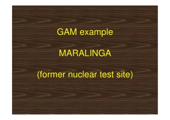 GAM example  MARALINGA  (former nuclear test site)  General remediation methodology   Site