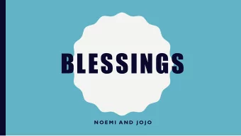 BLESSINGS  N O E M I  A N D  J O J O  ORIGINAL IDEA  Originally we were going to make a card game