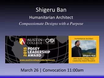Shigeru Ban  Humanitarian Architect  Compassionate Designs with a Purpose  March 26 | Convocation