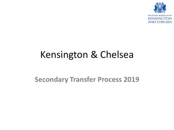 Kensington &amp; Chelsea  Secondary Transfer Process 2019  Topics  Introduction  Common myths