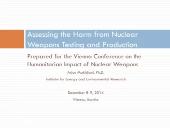 Assessing the Harm from Nuclear  Weapons Testing and Production  Prepared for the Vienna Conference