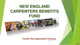 NEW ENGLAND  CARPENTERS BENEFITS  FUND  Fourth Year Apprentice Training  6/26/2017  REV6-17  Agenda