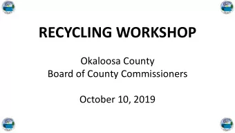 RECYCLING WORKSHOP  Okaloosa County  Board of County Commissioners  October 10, 2019 i