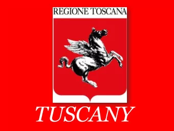 TUSCANY  FACTFILE  Country: Italy  Region: Tuscany  Capital City: Florence  Area: 22, 993 sq. km