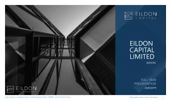 CAPITAL  LIMITED  ASX:EDC  FULL YEAR  PRESENTATION  26/8/2019  Eildon Capital is managed by Eildon