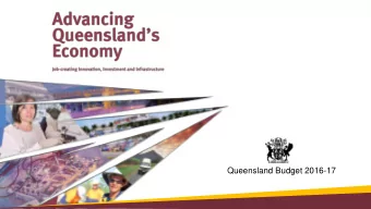 Queensland Budget 2016-17  Queensland Budget 2016-17  Advancing Queenslands Economy  $300