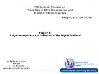 ITU Regional Seminar on  Transition to DTTV Broadcasting and  Digital Dividend in Europe  Budapest,