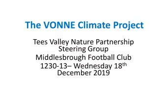 The VONNE Climate Project  Tees Valley Nature Partnership  Steering Group  Middlesbrough Football