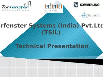 orfenster Systems (India) Pvt.Ltd.  (TSIL)  Technical Presentation  Agenda  Why uPVC