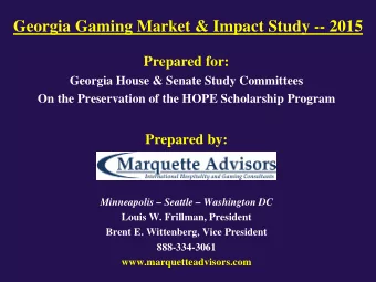 Georgia Gaming Market &amp; Impact Study -- 2015  Prepared for:  Georgia House &amp; Senate Study