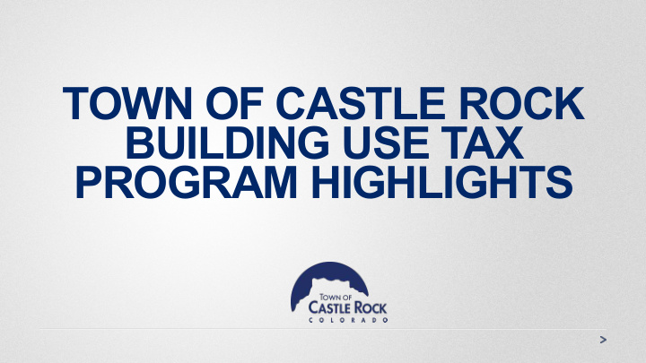 town of castle rock building use tax program highlights