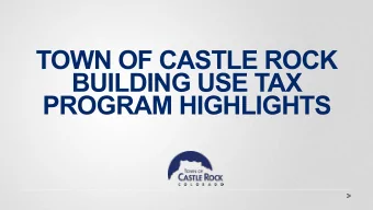 TOWN OF CASTLE ROCK  BUILDING USE TAX  PROGRAM HIGHLIGHTS  BUILDING USE TAX PROGRAM  PROGRAM