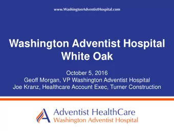 Washington Adventist Hospital  White Oak  October 5, 2016  Geoff Morgan, VP Washington Adventist