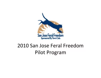 2010 San Jose Feral Freedom  Pilot Program  What is Feral Freedom? A life-saving