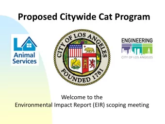 Proposed Citywide Cat Program  Welcome to the  Environmental Impact Report (EIR) scoping meeting
