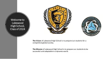 Welcome to  Lakewood  High School,  Class of 2024 The Vision of Lakewood High School is to prepare