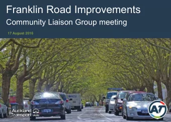 Franklin Road Improvements  1  Community Liaison Group meeting  17 August 2016  Contractor Update