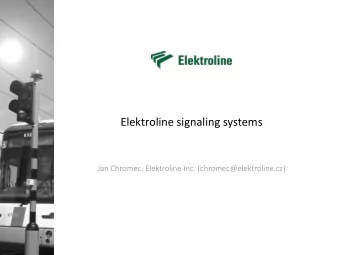 Elektroline signaling systems  Jan Chromec, Elektroline Inc. (chromec@elektroline.cz)  Elektroline