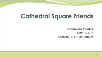 Cathedral of St. John Atrium  1  Dave Reid, President, Cathedral Square Friends  2 Introduction